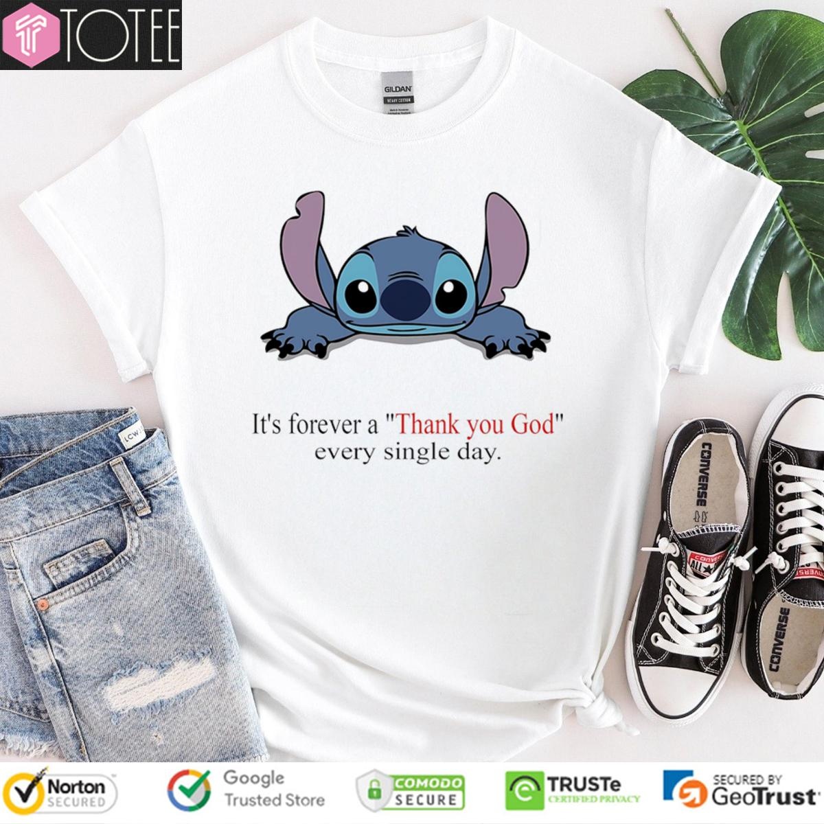 Stitch Its Forever A Thank You God Every Single Day T-shirt